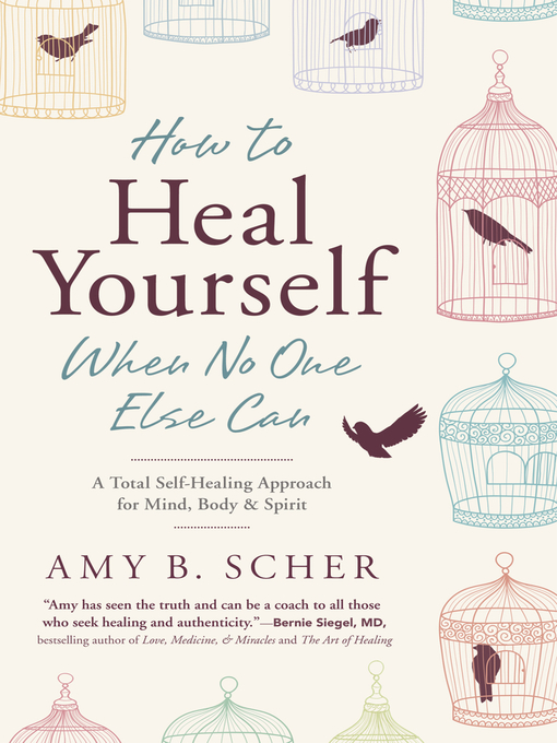 Title details for How to Heal Yourself When No One Else Can by Amy B. Scher - Available